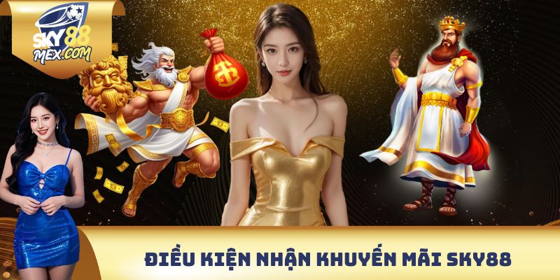 Khuyến Mãi SKY88 Các điều kiện cần quan tâm khi đăng ký khuyến mãi SKY88
