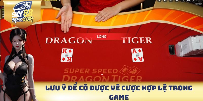 Lưu ý để có được vé cược hợp lệ trong game