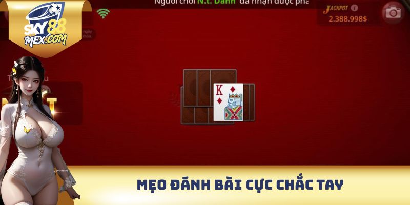 Tiến Lên Tại Sky88 - Cực Dễ Thắng Lớn Với Bí Kíp Đơn Giản Mẹo đánh bài cực chắc tay