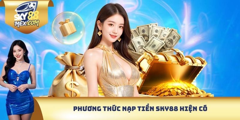 Phương thức nạp tiền Sky88 hiện có
