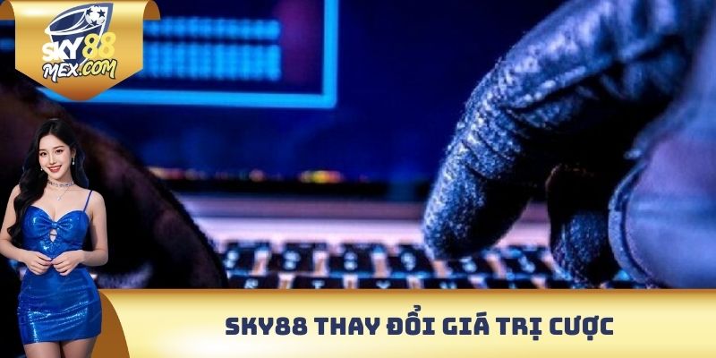Sky88 thay đổi giá trị cược