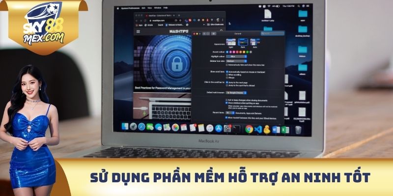 Sử dụng phần mềm hỗ trợ an ninh tốt