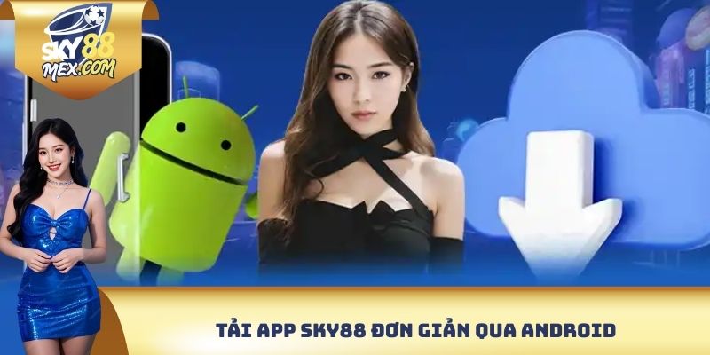 Tải app Sky88 đơn giản qua Android